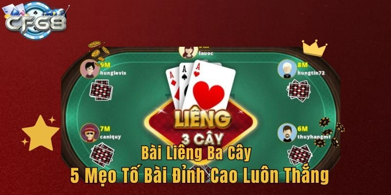 Bài Liêng Ba Cây – 5 Mẹo Tố Bài Đỉnh Cao Luôn Thắng