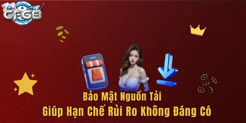 Bảo mật nguồn tải giúp hạn chế rủi ro không đáng có