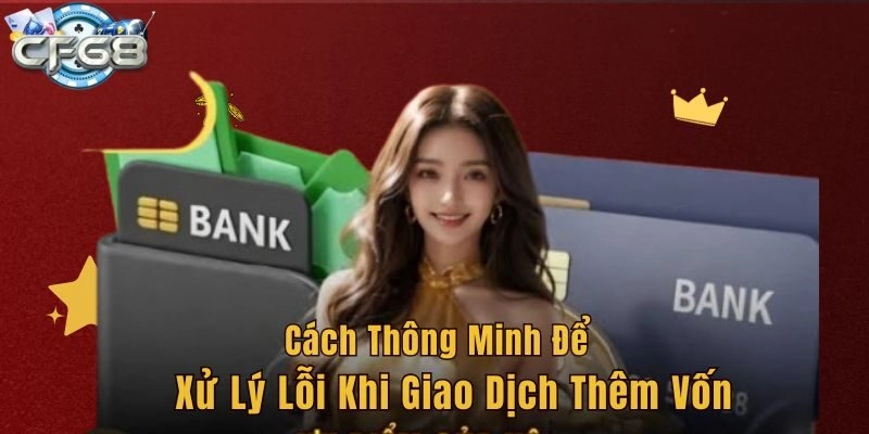 Cách thông minh để xử lý lỗi khi giao dịch thêm vốn
