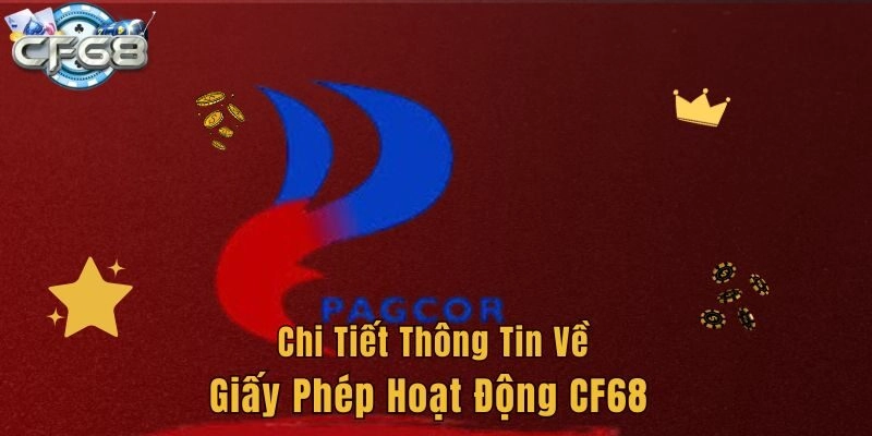 Chi tiết thông tin về giấy phép hoạt động CF68