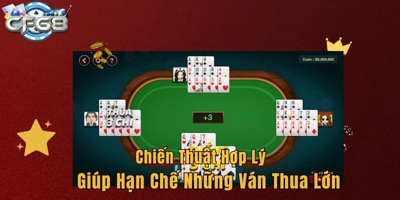 Chiến thuật hợp lý giúp hạn chế những ván thua lớn
