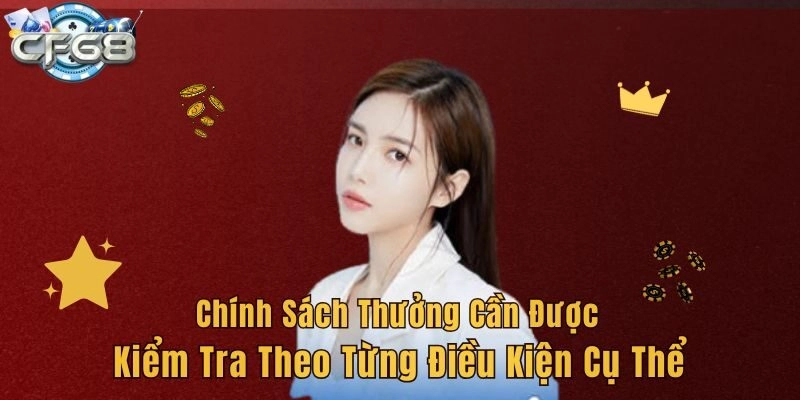 Chính sách thưởng cần được kiểm tra theo từng điều kiện cụ thể