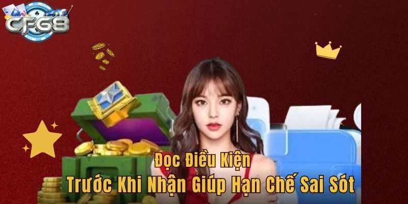 Đọc điều kiện trước khi nhận giúp hạn chế sai sót