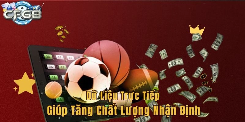 Dữ liệu trực tiếp giúp tăng chất lượng nhận định