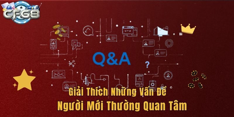 Giải thích những vấn đề người mới thường quan tâm