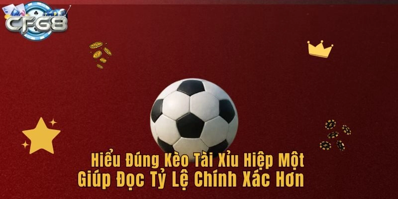 Hiểu đúng kèo tài xỉu hiệp một giúp đọc tỷ lệ chính xác hơn