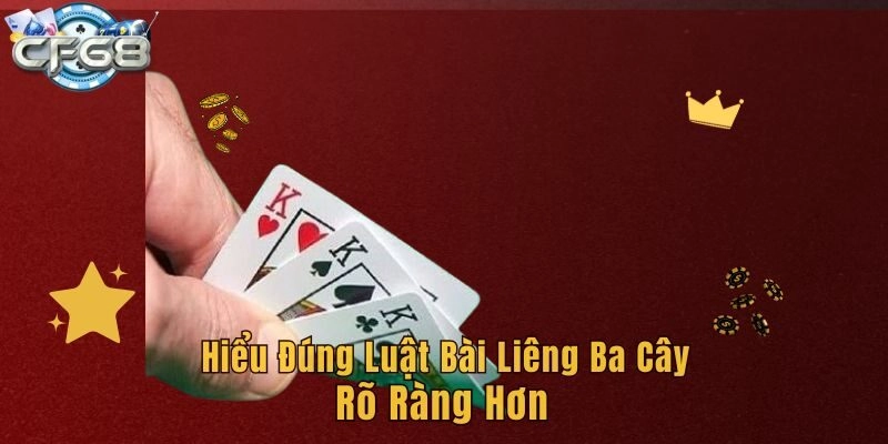 Hiểu đúng luật bài liêng ba cây rõ ràng hơn