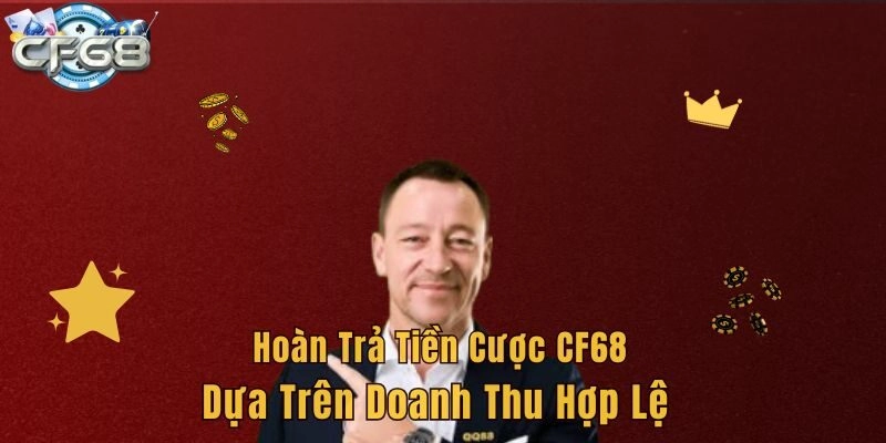 Hoàn trả tiền cược CF68 dựa trên doanh thu hợp lệ