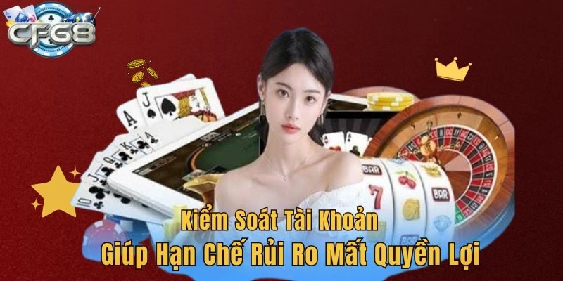Kiểm soát tài khoản giúp hạn chế rủi ro mất quyền lợi