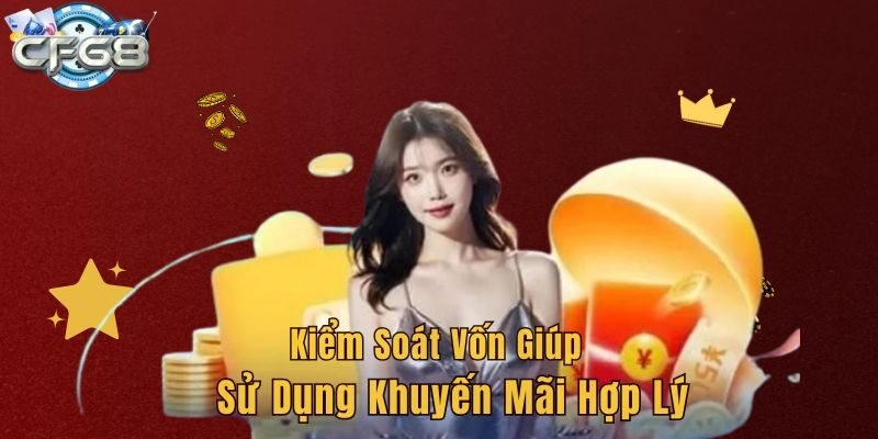Kiểm soát vốn giúp sử dụng khuyến mãi hợp lý