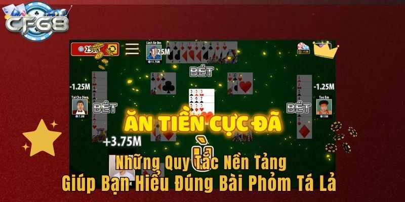 Những quy tắc nền tảng giúp bạn hiểu đúng bài phỏm tá lả
