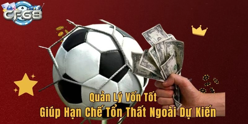 Quản lý vốn tốt giúp hạn chế tổn thất ngoài dự kiến