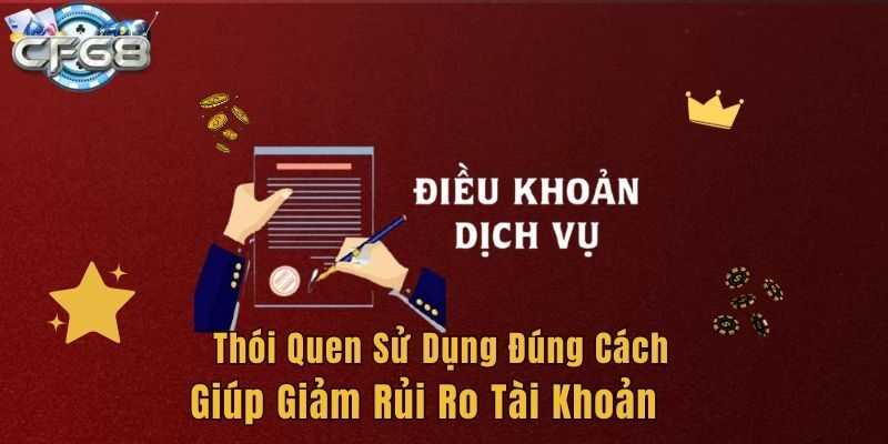 Thói quen sử dụng đúng cách giúp giảm rủi ro tài khoản
