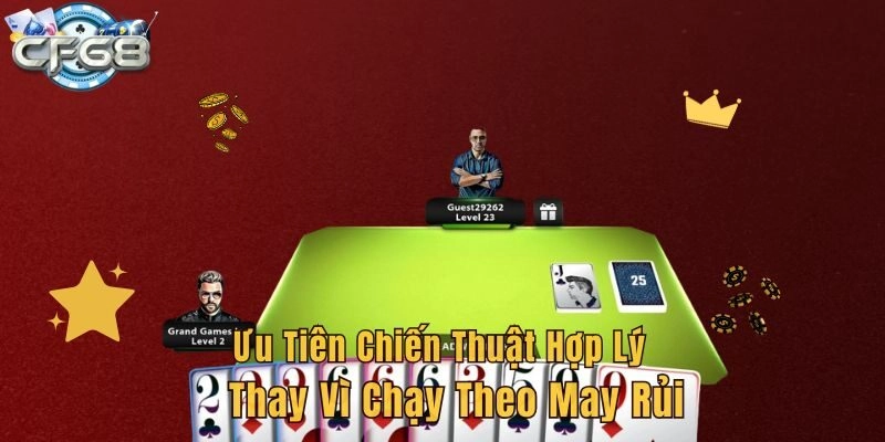 Ưu tiên chiến thuật hợp lý thay vì chạy theo may rủi