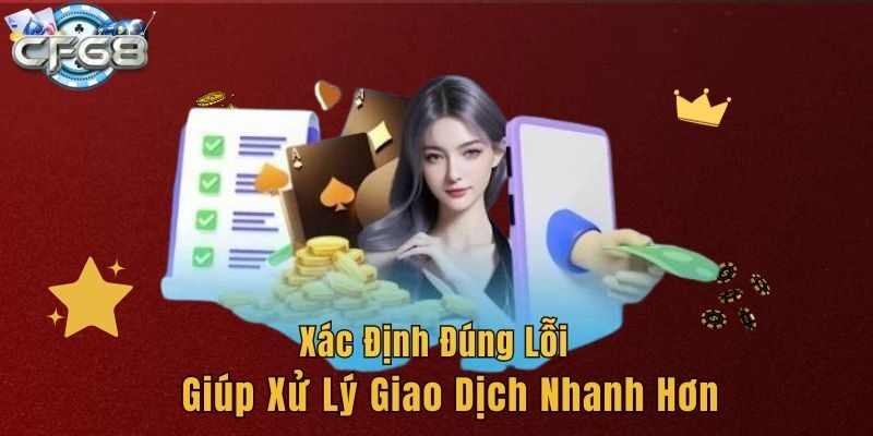 Xác định đúng lỗi giúp xử lý giao dịch nhanh hơn